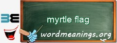 WordMeaning blackboard for myrtle flag